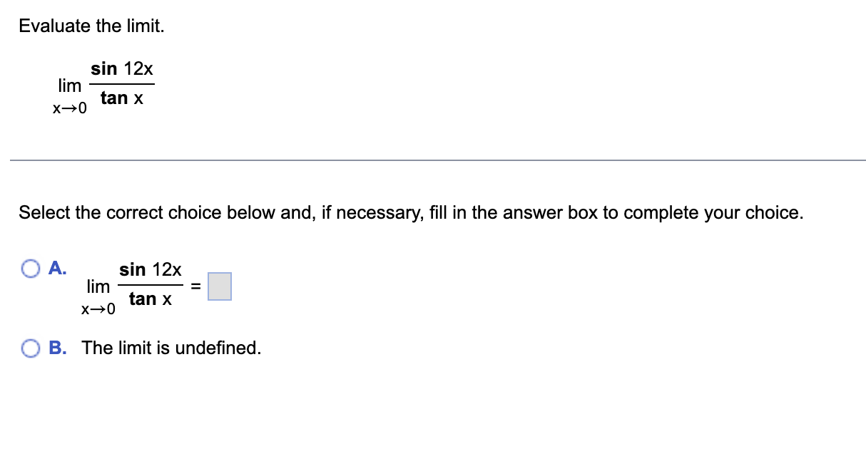 Evaluate the limit. sin 12x lim X-+ 0 tan x Select