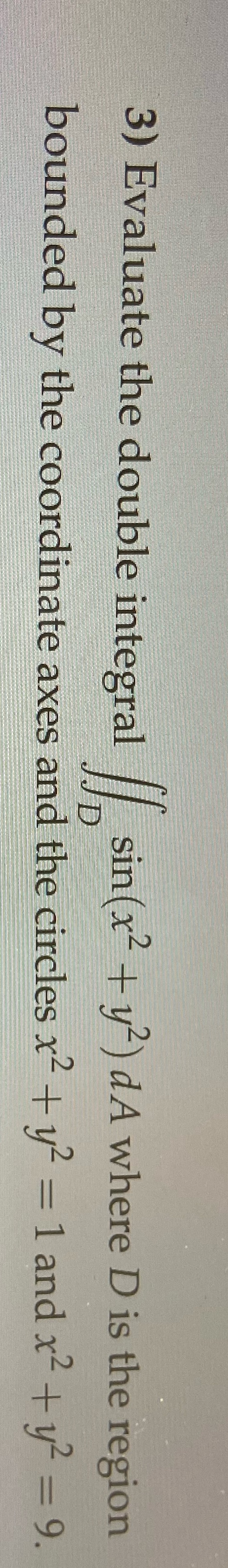  3) Evaluate the double integral sin ( 2 2 + sin