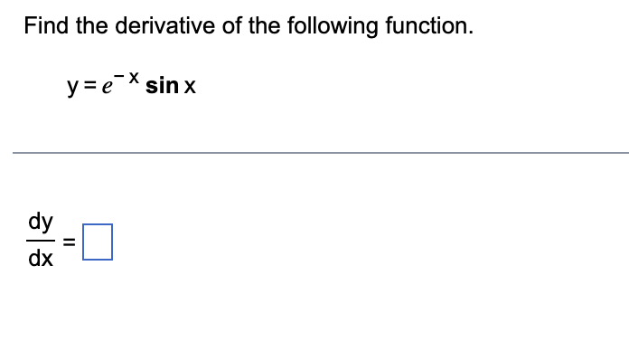dy Use implicit differentiation to find dx exy = 2y dy dxDetermine