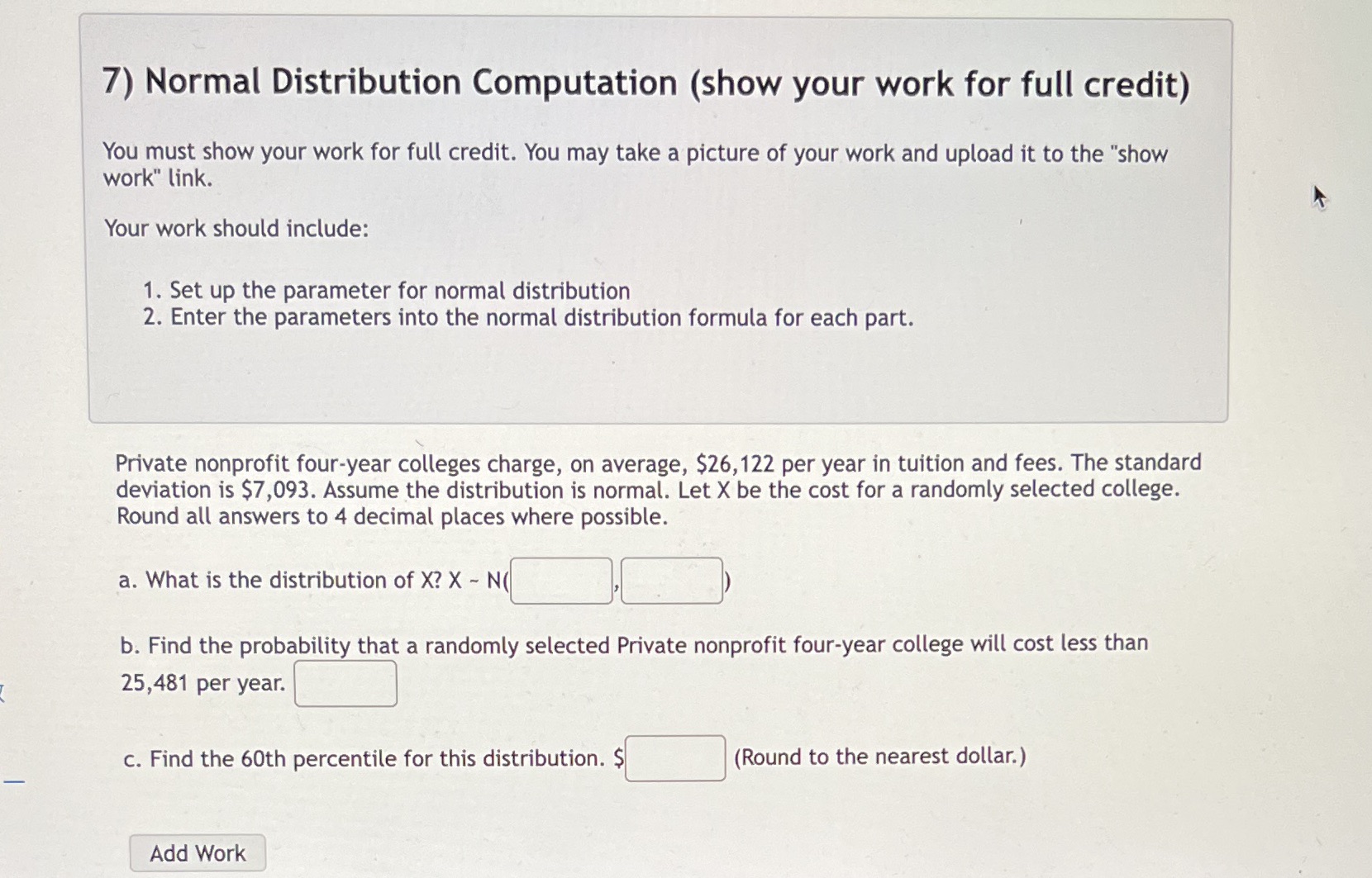 7) Normal Distribution Computation (show your work for full credit) You