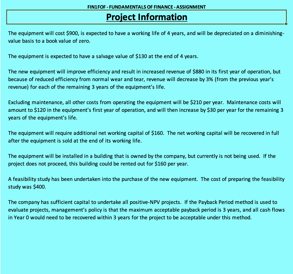 project's incremental free cash flows, calculate the project's NPV, IRR, Payback Period