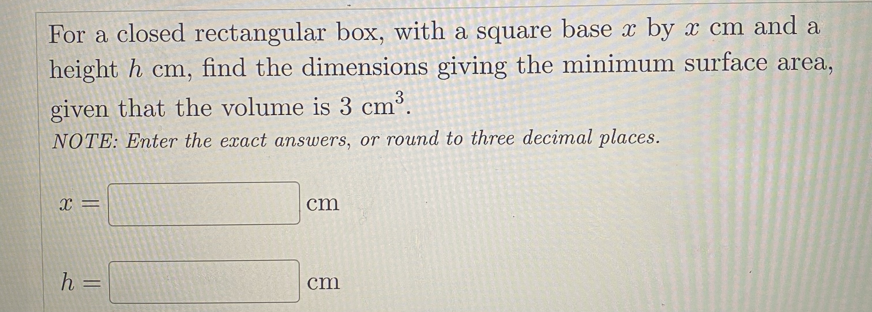 For a closed rectangular box, with a square base x by