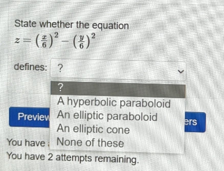 defines: ? ? A hyperbolic paraboloid Preview An elliptic paraboloid ers An