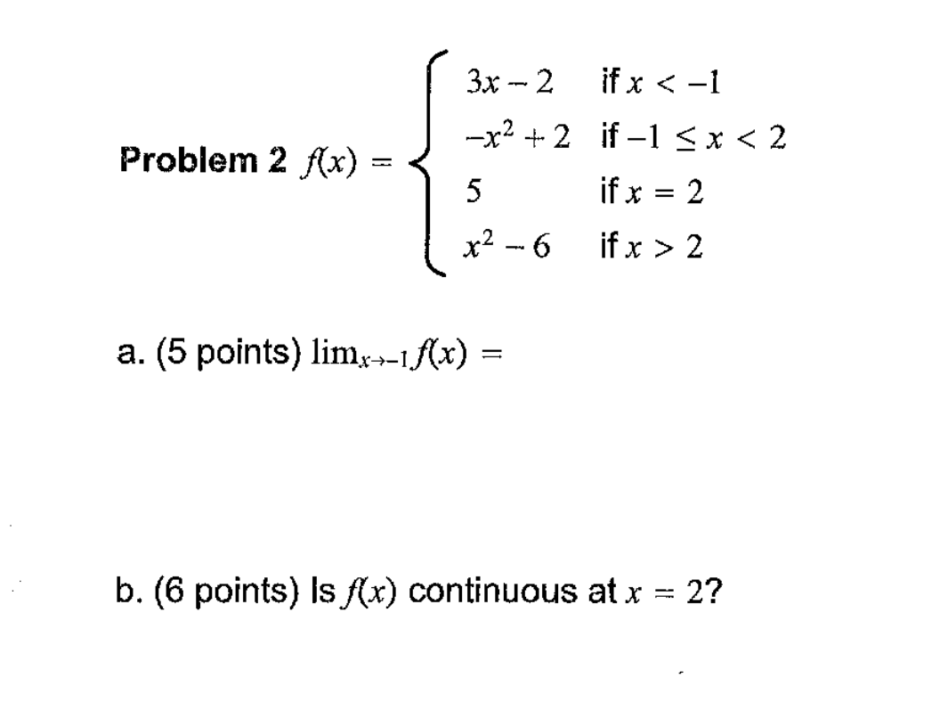 Problem 2 f(x) 5 a. (5 points) limx.-TJ(x) if x < l