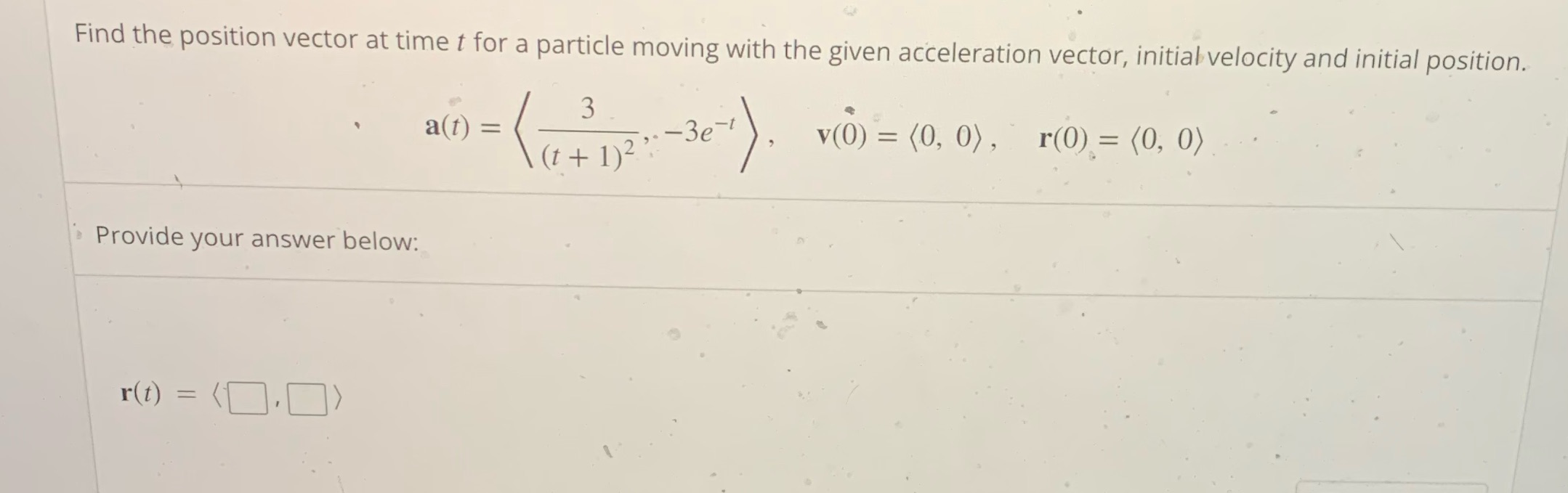 Please get correct answer Find the position vector at time t for