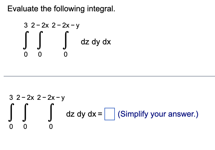 Evaluate the following integral. 3 2- 2x 2- 2x - y