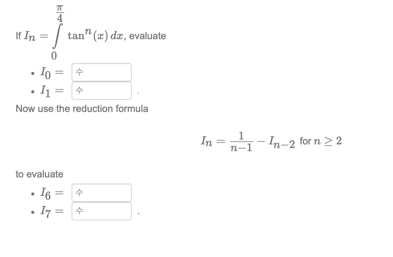 TT If In = tann (x) dac, evaluate O . 10