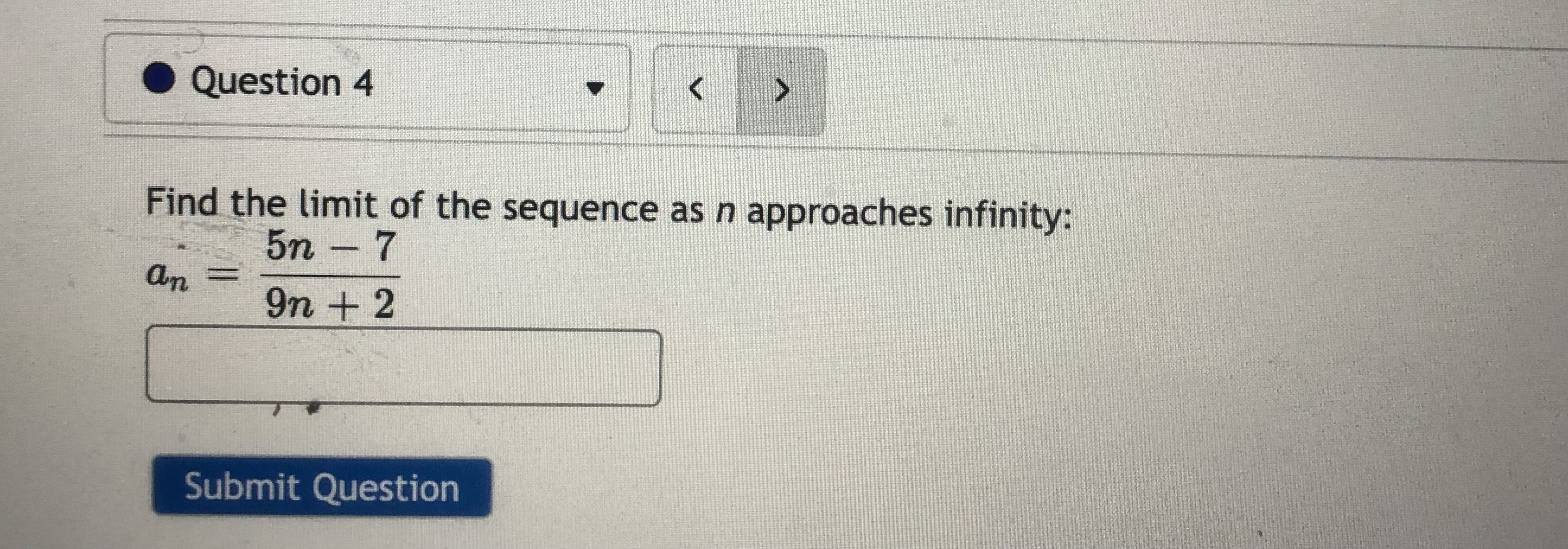 . Question 4 Find the limit of the sequence as n approaches