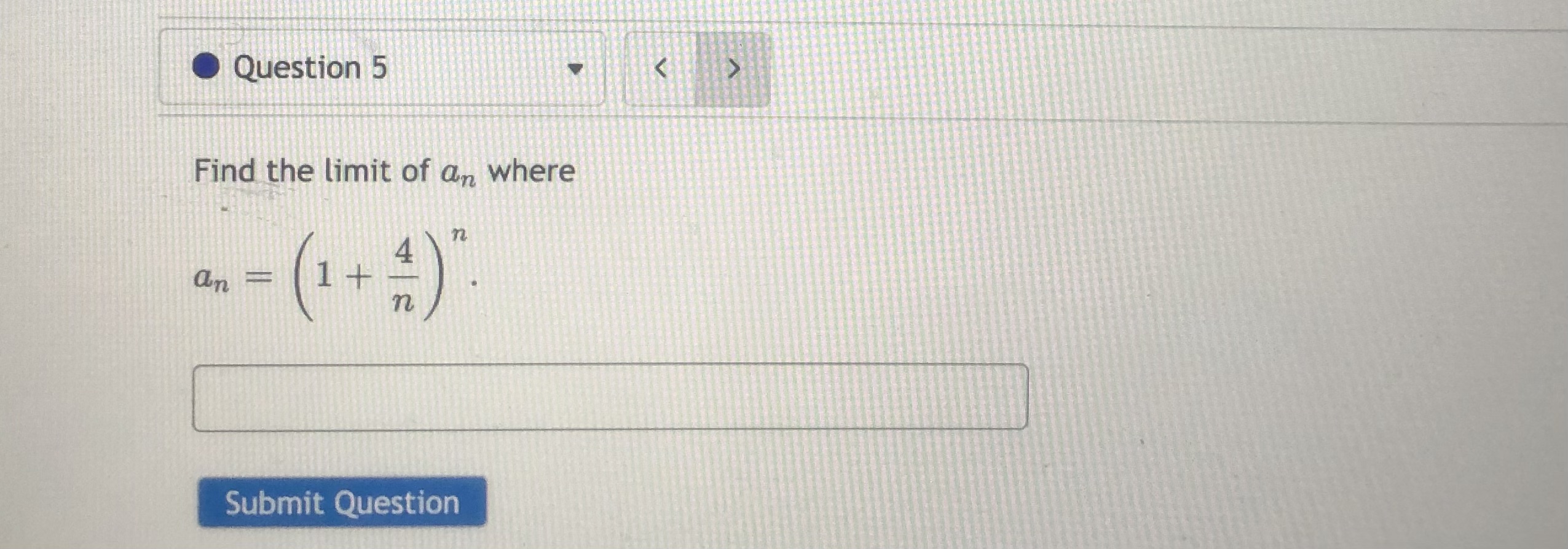 infinity: 5n - 7 an = In + 2 Submit QuestionQuestion 5