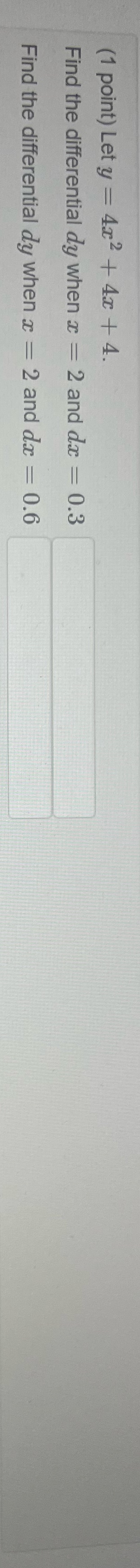 (1 point) Let y = 4x2 + 4x + 4. Find