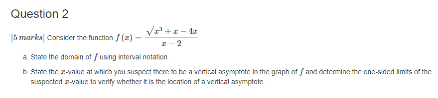  Question 2 [5 marks] Consider the function f (x) = Vetr-4r