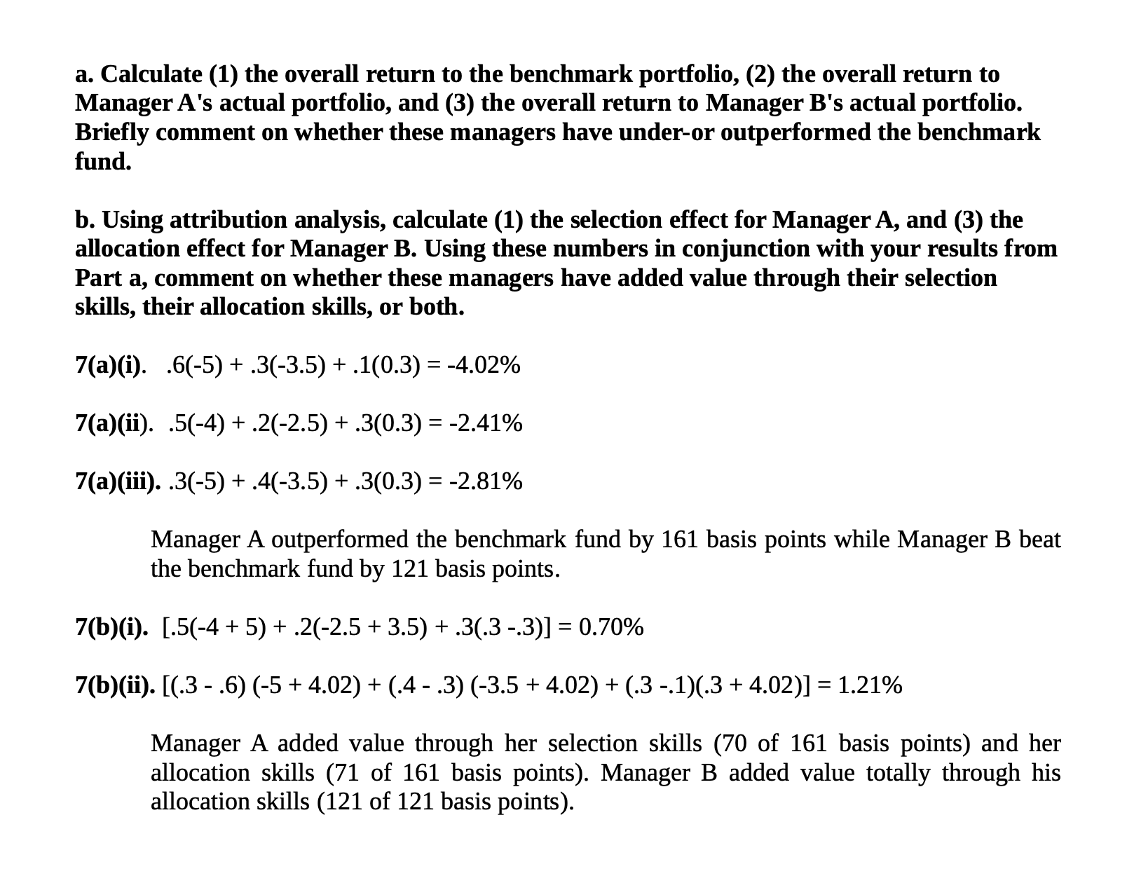 the performance rankings should differ. 7. Consider the following performance data for