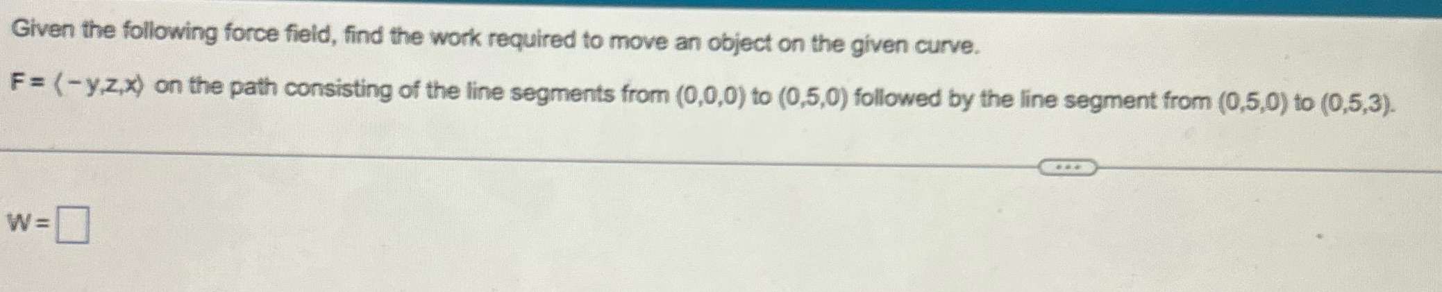 Given the following force field, find the work required to move