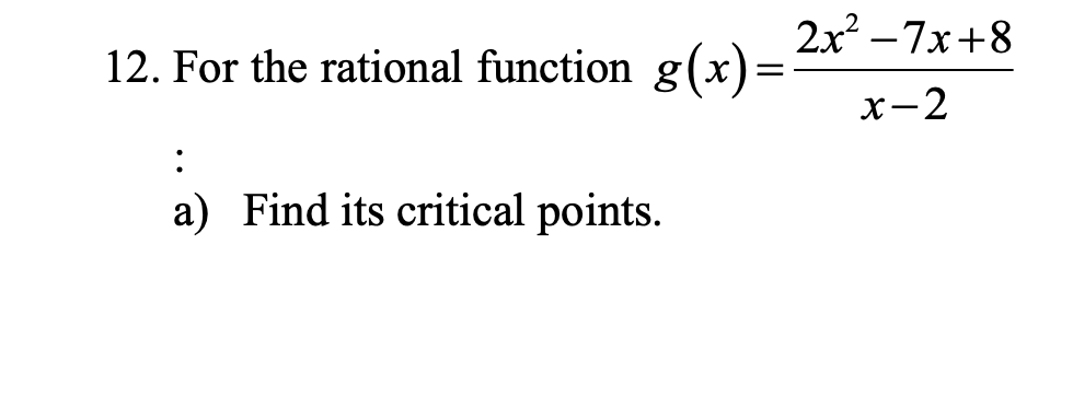  2x2 - 7x+8 12. For the rational function g(x) x-2 .