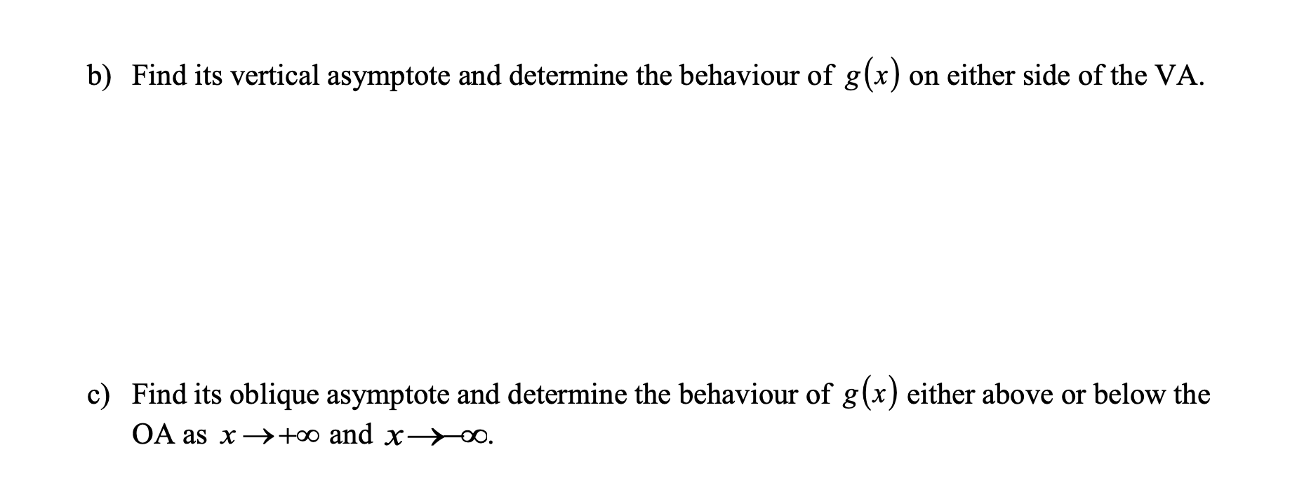 . a) Find its critical points.b) Find its vertical asymptote and determine