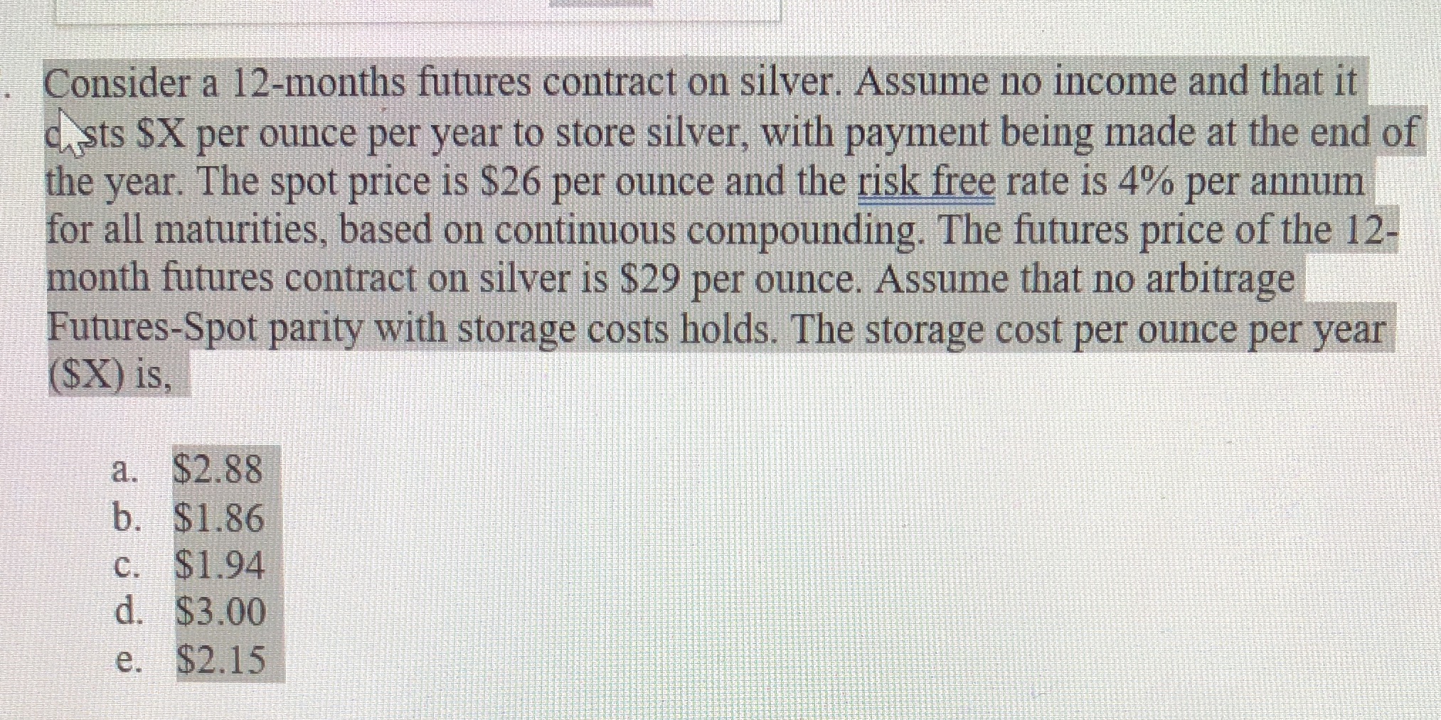 Need help e calculation Consider a 12-months futures contract on silver. Assume