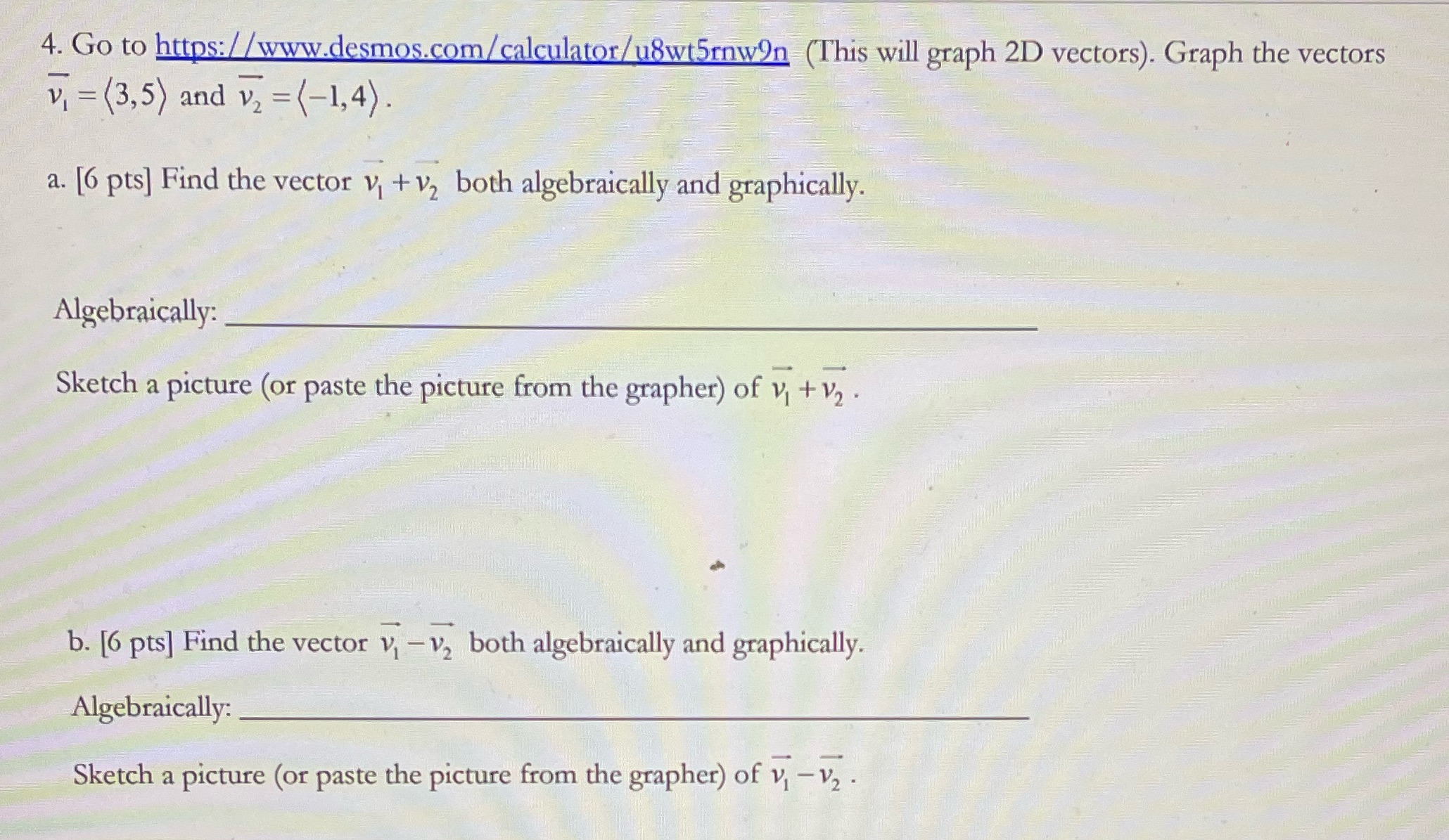 4. Go to https:/ /www.desmos.com/calculator/u8wt5rwon (This will graph 2D vectors). Graph