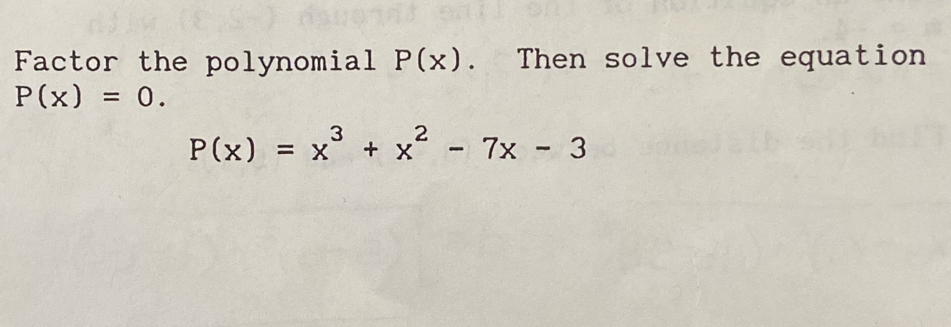  Factor the polynomial P(x). Then solve the equation P(X) = 0.