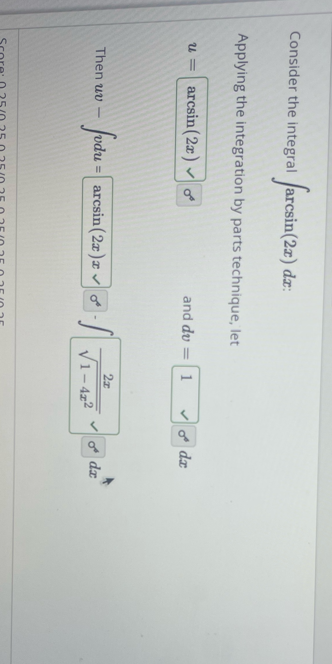 Please show clear and concise work Consider the integral /arcsin(2x ) dac: