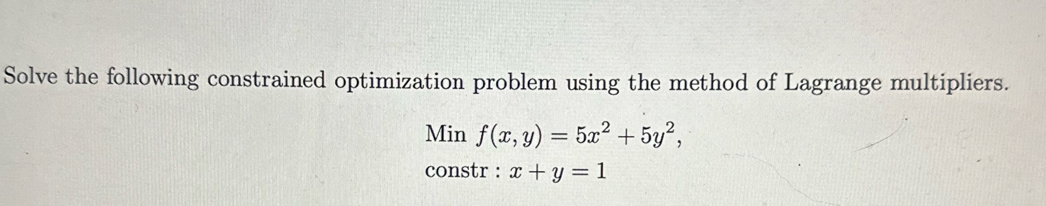 Solve the following constrained optimization problem using the method of Lagrange