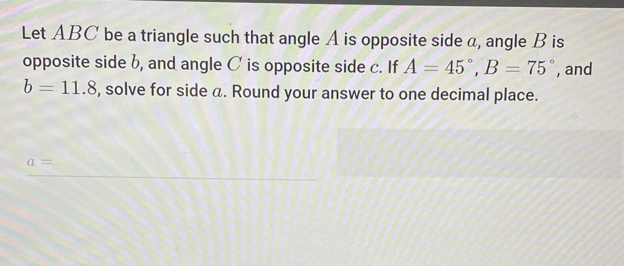 Let ABC be a triangle such that angle A is opposite