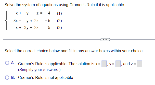 Cramer's rule is applicable. The solution is x = i y: ,2: