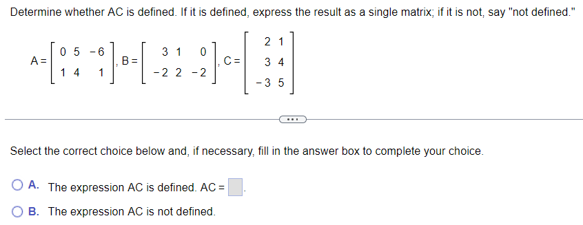 as a single matrix; if it is not, say "not defined." 0