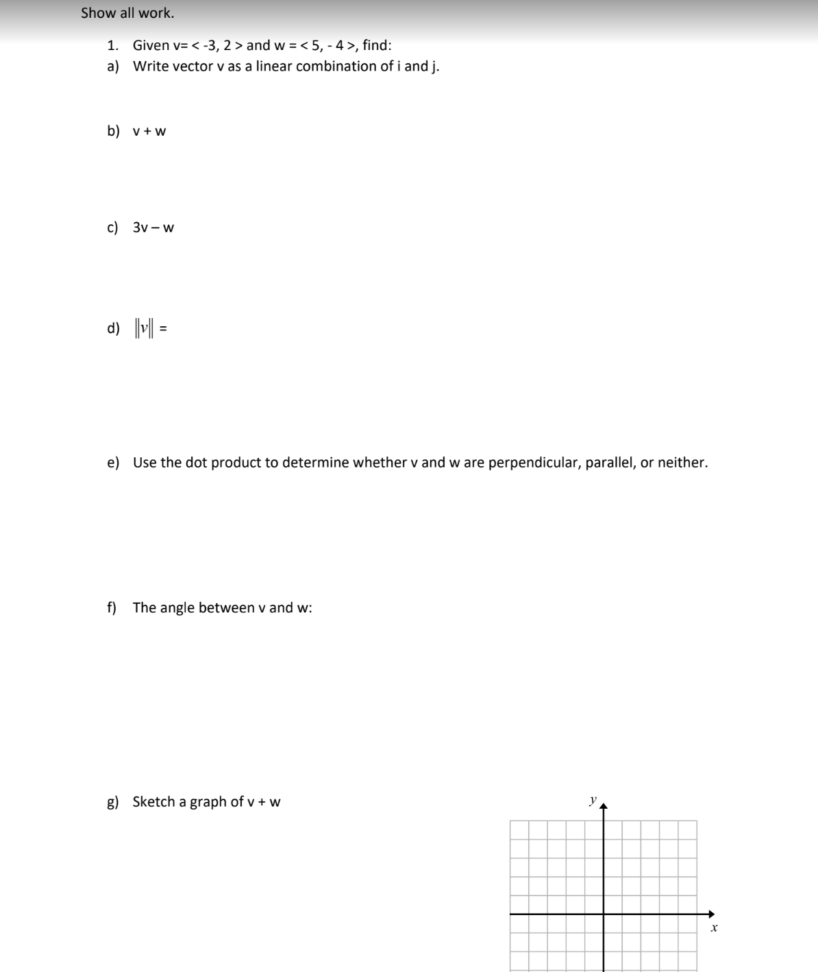  Show all work. 1. Given v= and w = , find: