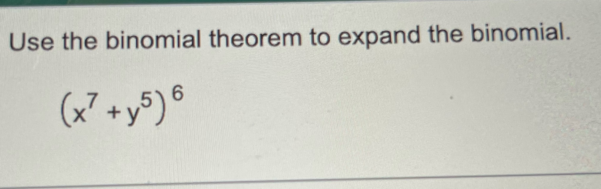 Use the binomial theorem to expand the binomial.