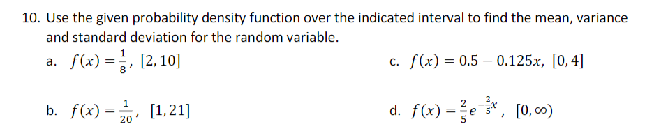  10. Use the given probability density function over the indicated interval
