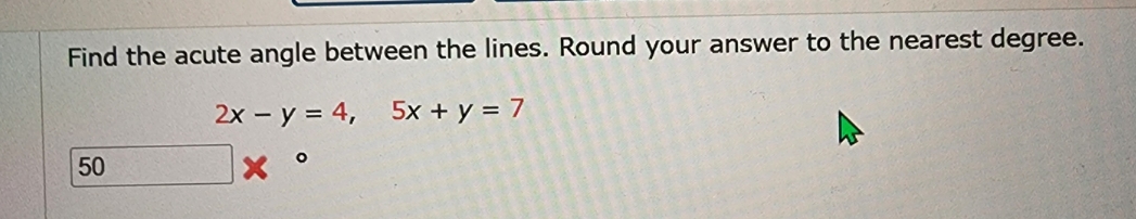 please solve Find the acute angle between the lines. Round your answer