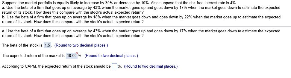Suppose the market portfolio is equally likely to increase by 30% or