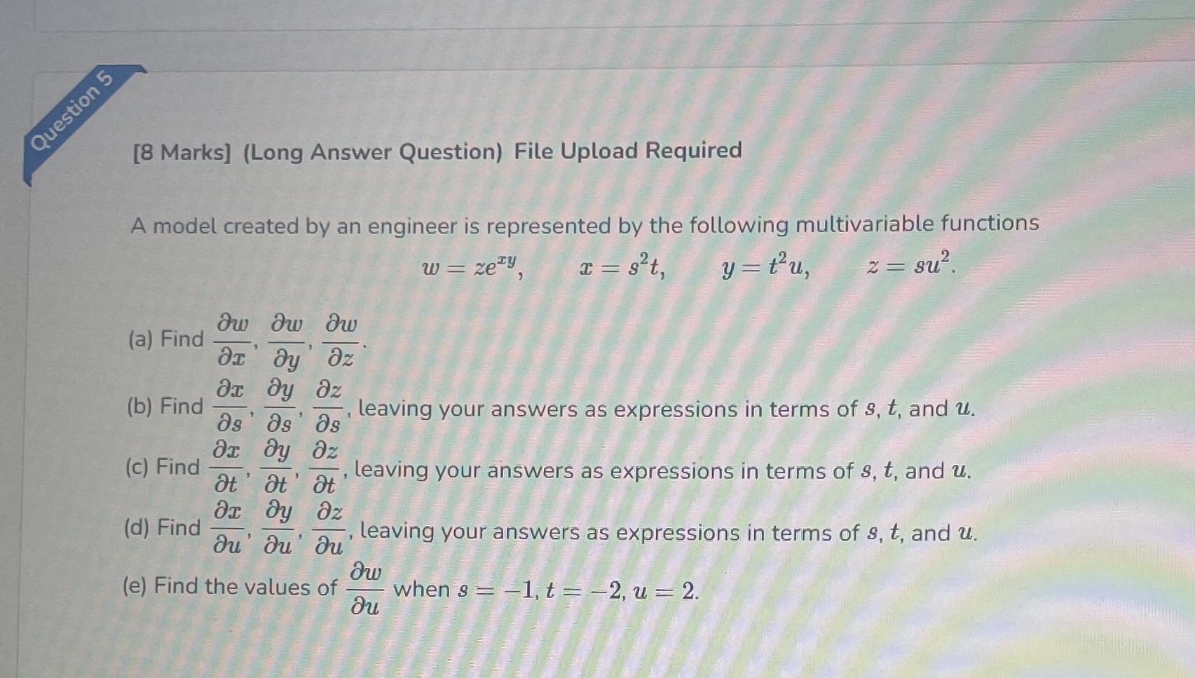  Question 5 [8 Marks] (Long Answer Question) File Upload Required A