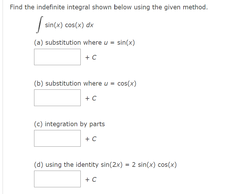 Find the indefinite integral shown below using the given method. -