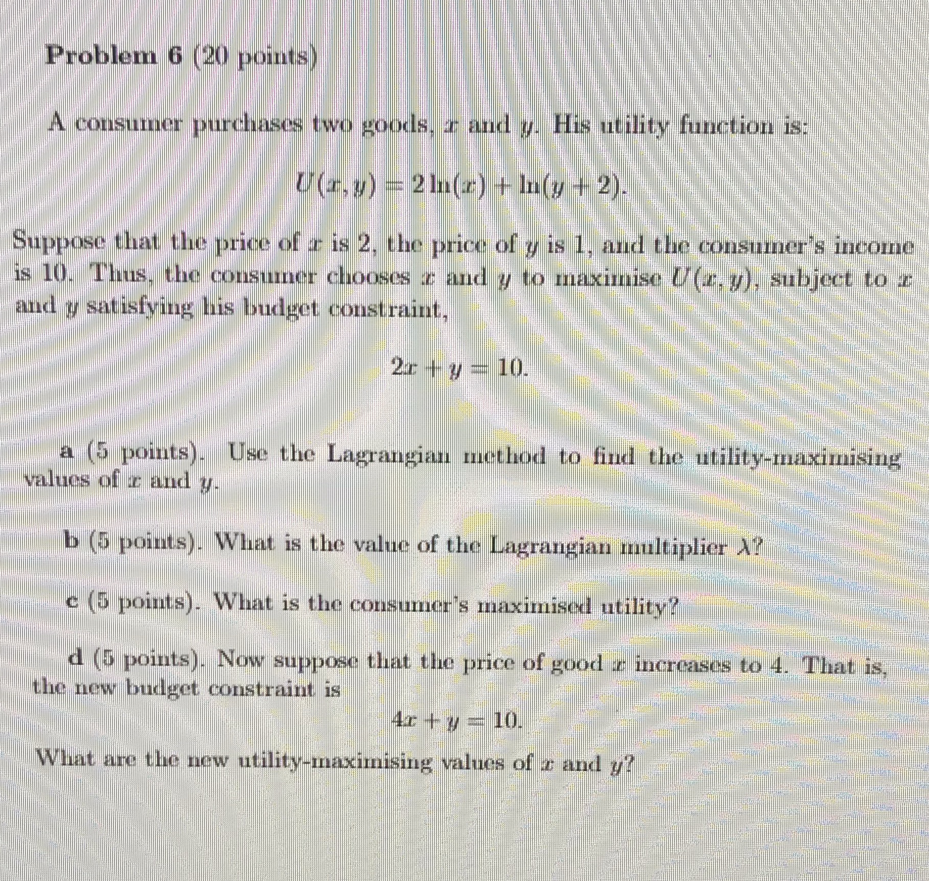 Problem 6 (20 points) A consumer purchases two goods, 2 and