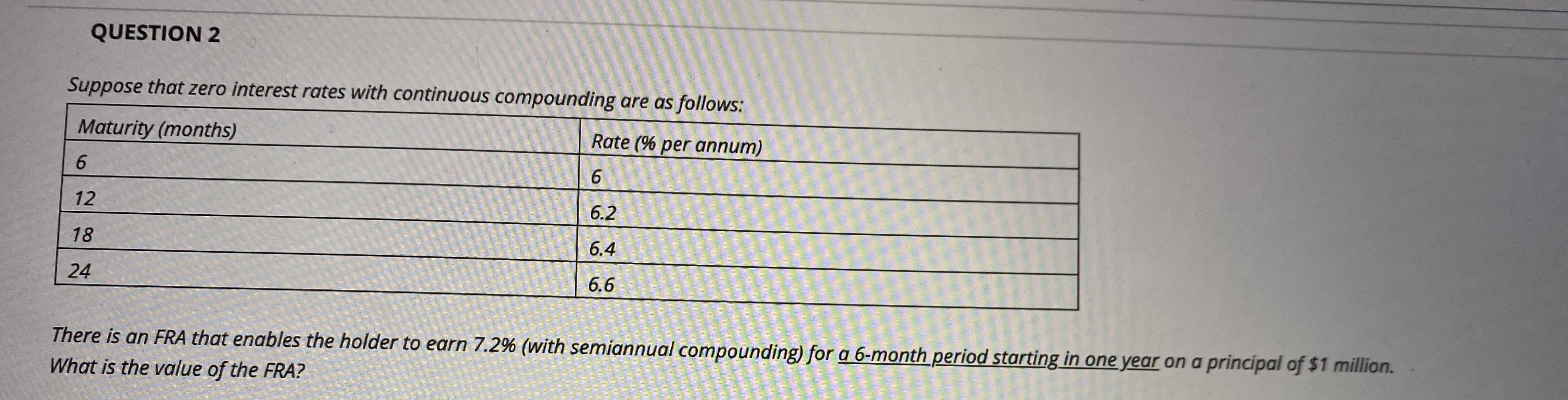 show work please QUESTION 2 Suppose that zero interest rates with continuous