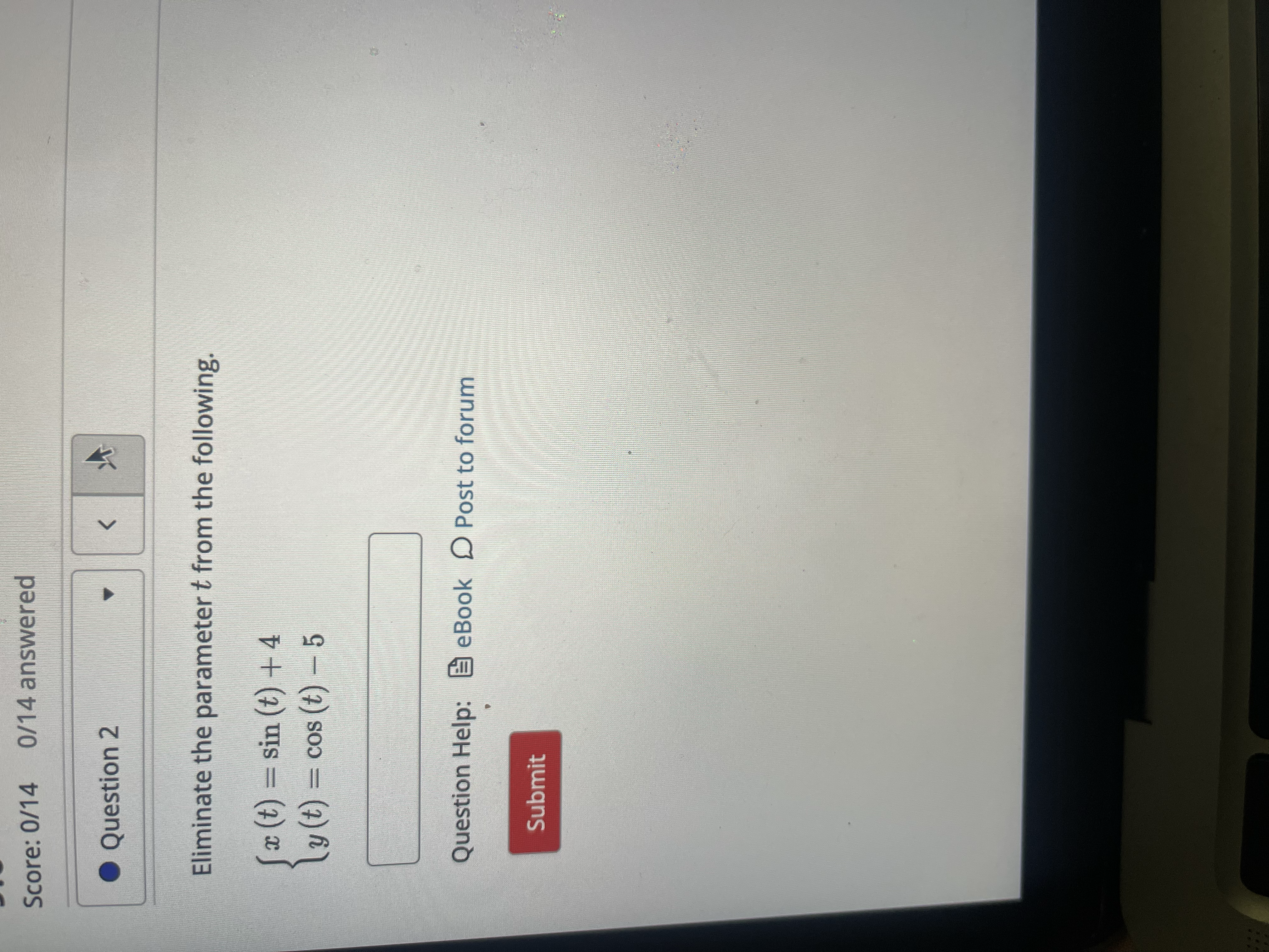 Question 7 Eliminate the parameter t to rewrite the parametric equation as