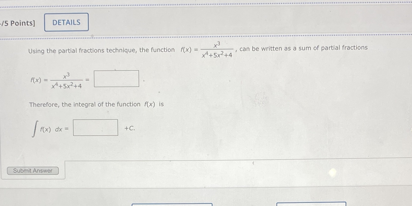  /5 Points] DETAILS Using the partial fractions technique, the function f(x)