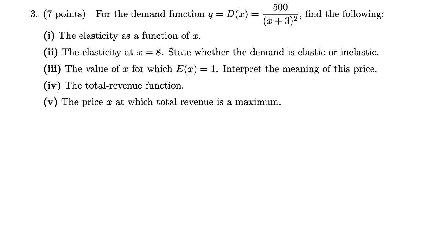  500 3, (7 points) For the demand function g = D9\")