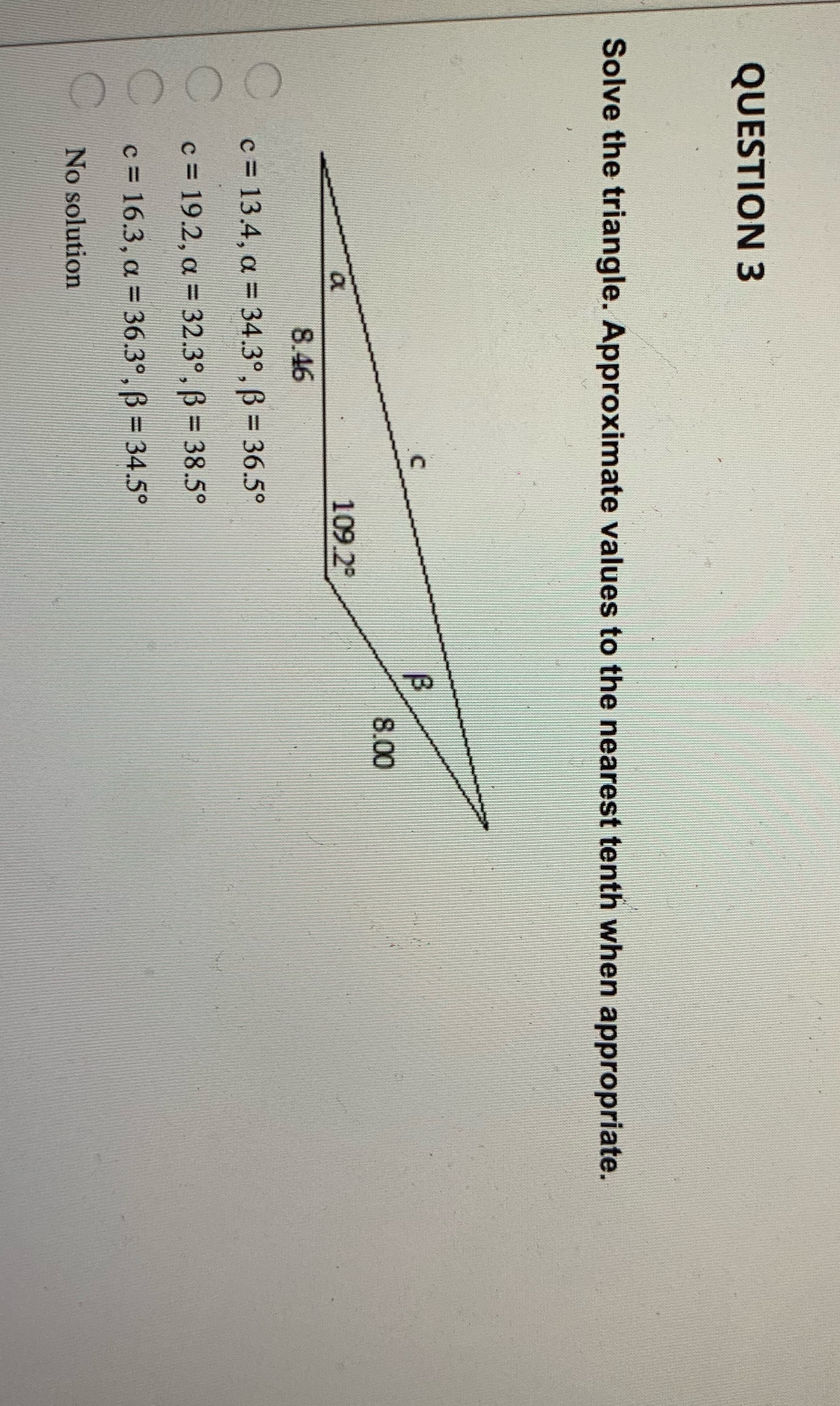  QUESTION 3 Solve the triangle. Approximate values to the nearest tenth