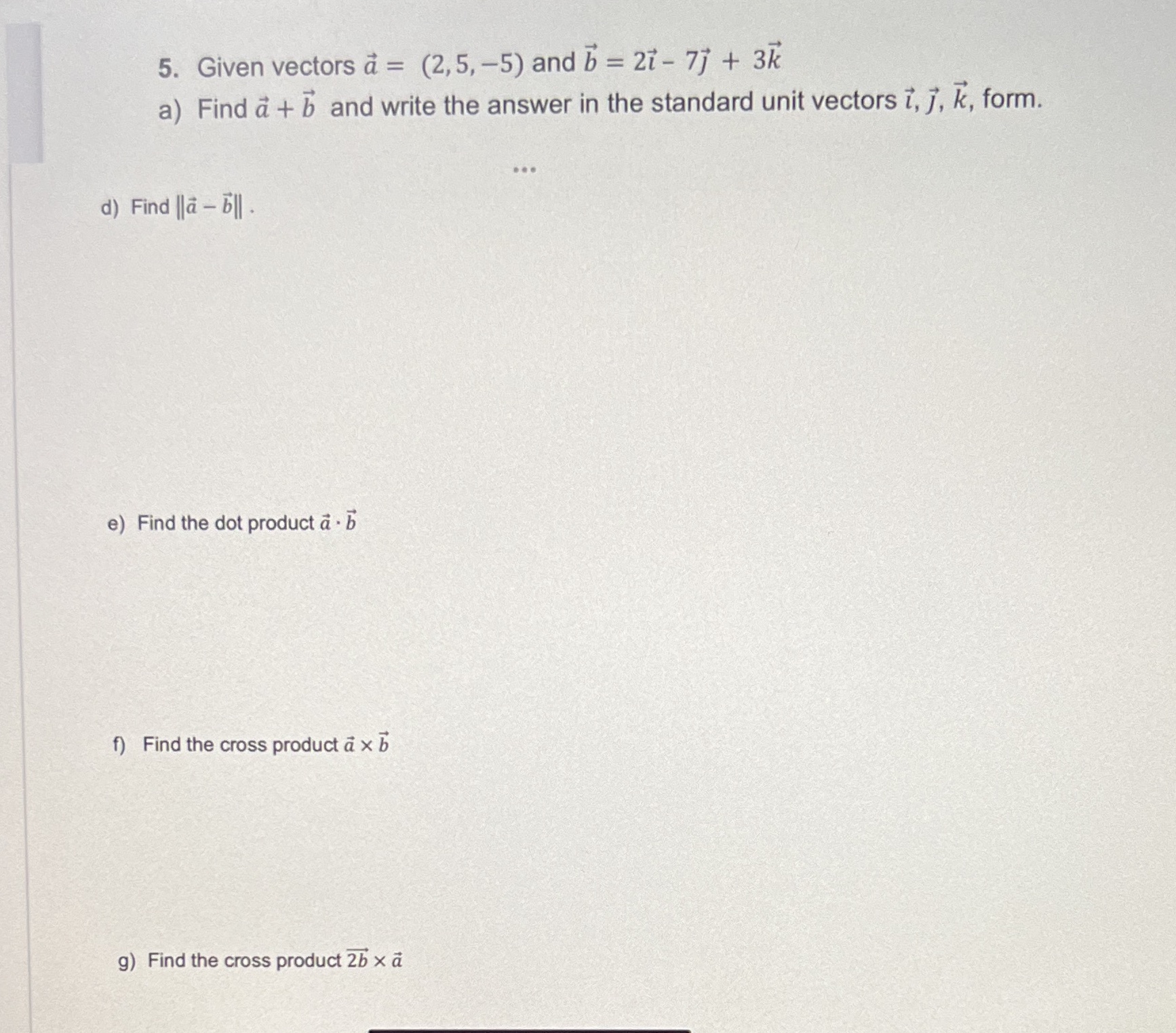  5. Given vectors a = (2,5, -5) and b = 21