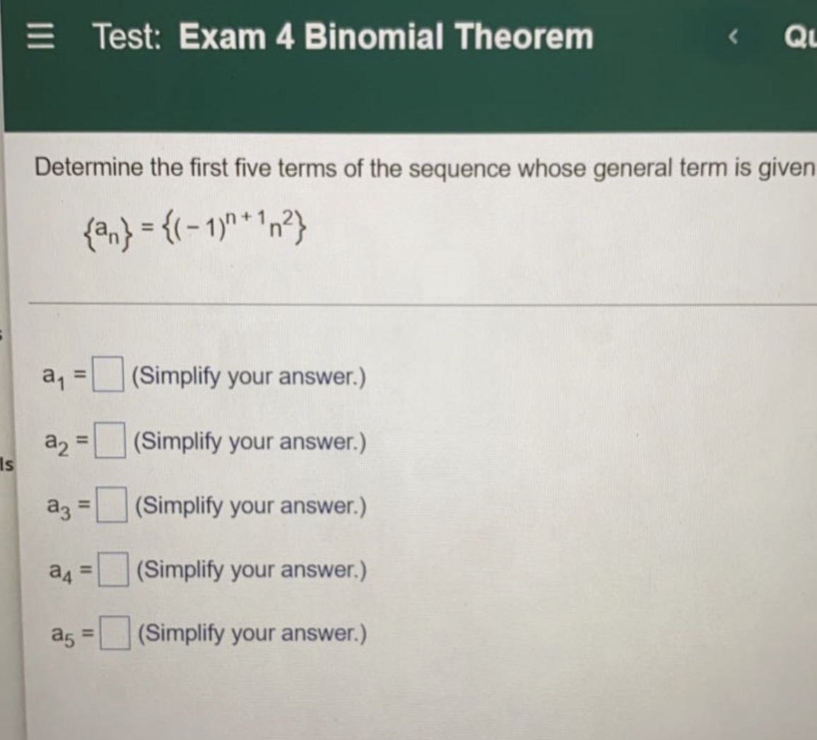 Test: Exam 4 Binomial Theorem Determine the first five terms of the