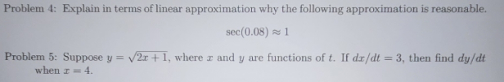 Please show work. Problem 4: Explain in terms of linear approximation why
