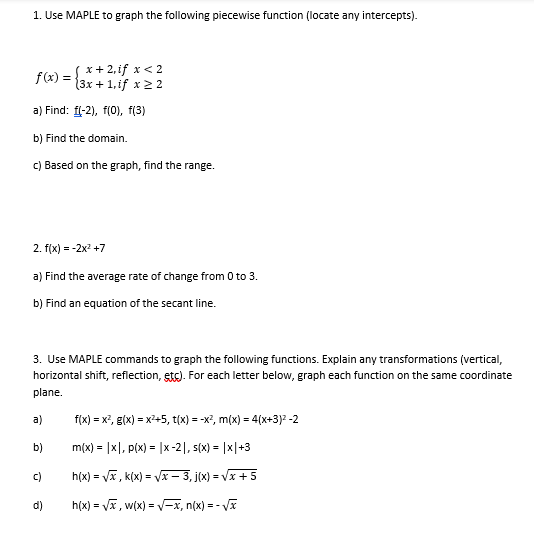  1. Use MAPLE to graph the following piecewise function (locate any