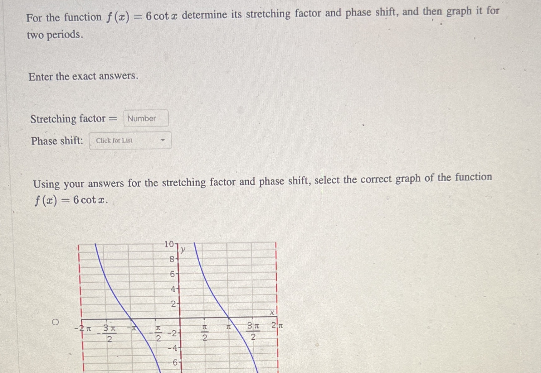 For the function f (x) = 6 cot x determine its