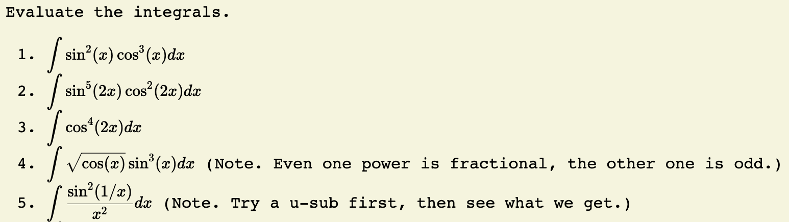 Evaluate the integrals. 1. sin?(x) cos' (x ) da 2. sin'