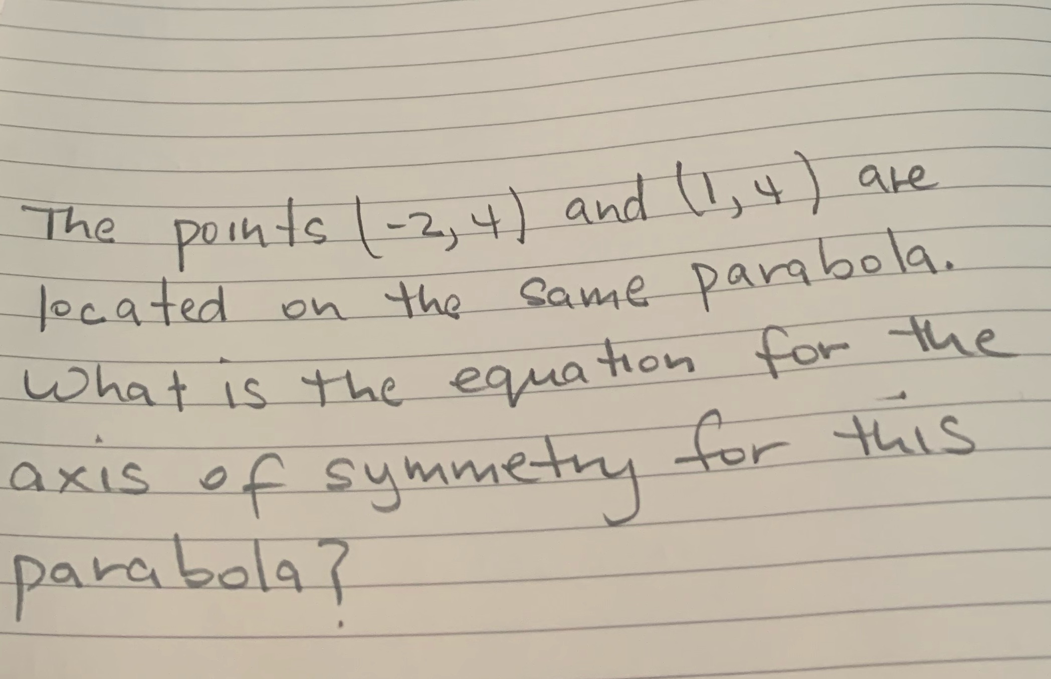  The points - 2, 4 ) and 1, 4 ) are