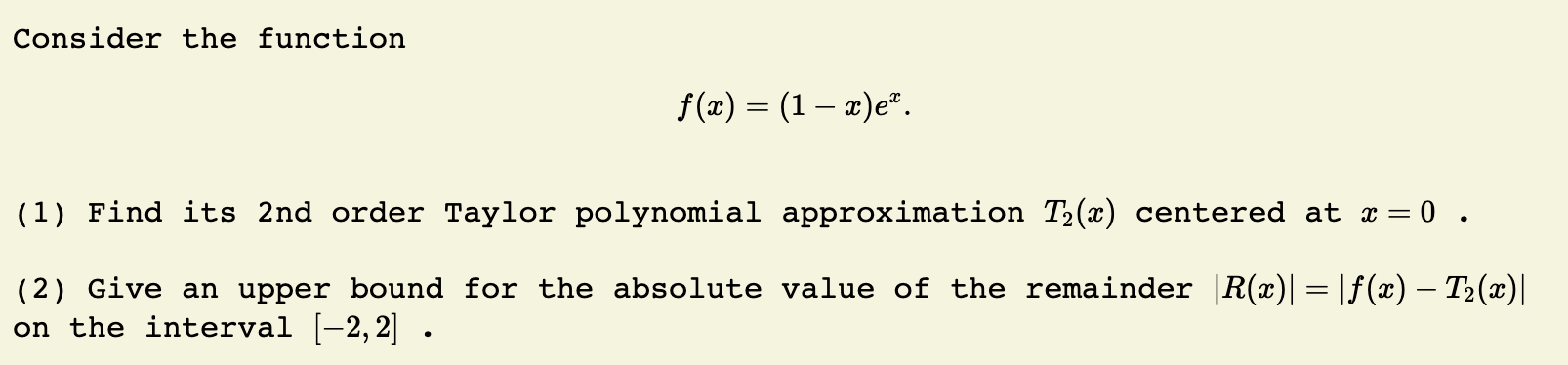 Find its 2nd order Taylor polynomial approximation T2(x) centered at x =0