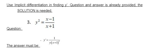 Use Implicit differentiation in finding y'. Question and answer is already