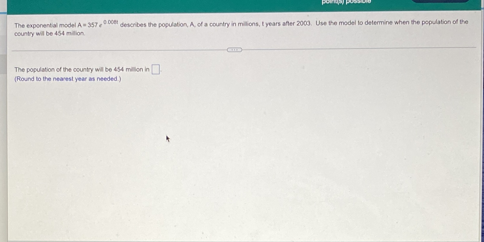 Help point(s) possiD The exponential model A = 357 e 0:005 describes